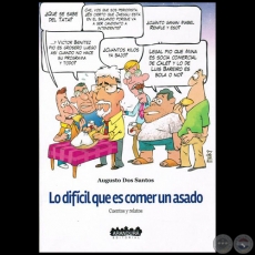 LO DIFÍCIL QUE ES COMER UN ASADO: Cuentos y Relatos - Autor: AUGUSTO DOS SANTOS - Año 2015